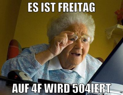 es ist freitag auf 4f wird 504iert