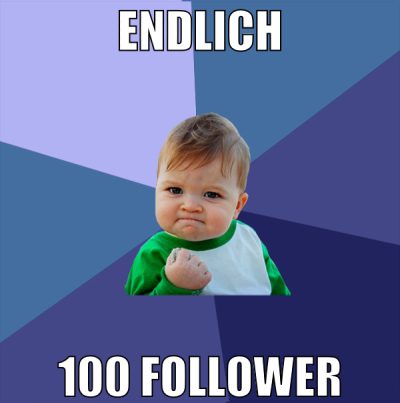 Endlich 100 Follower