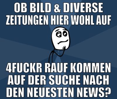 ob bild & diverse zeitungen hier wohl auf 4fuckr r