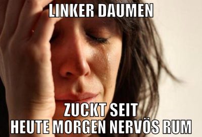 linker daumen zuckt seit heute morgen nervös rum