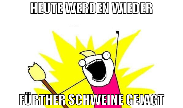 heute werden wieder fürther schweine gejagt