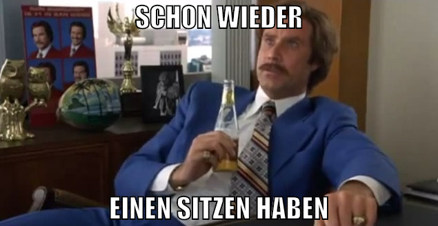 schon wieder einen sitzen haben