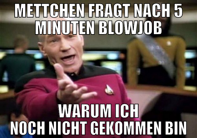 mettchen fragt nach 5 minuten blowjob warum ich no
