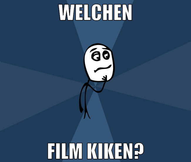 WElchen Film kiken?