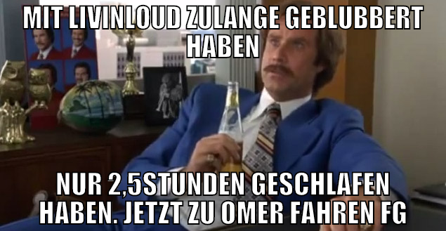 mit livinloud zulange geblubbert haben nur 2,5stun