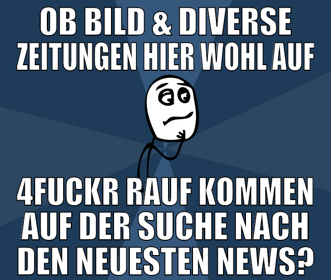 ob bild & diverse zeitungen hier wohl auf 4fuckr r