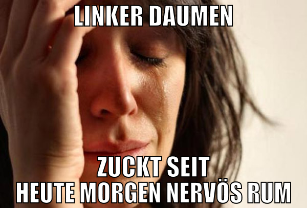linker daumen zuckt seit heute morgen nervös rum