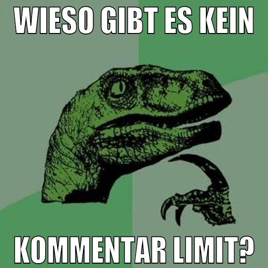 wieso gibt es kein kommentar limit?