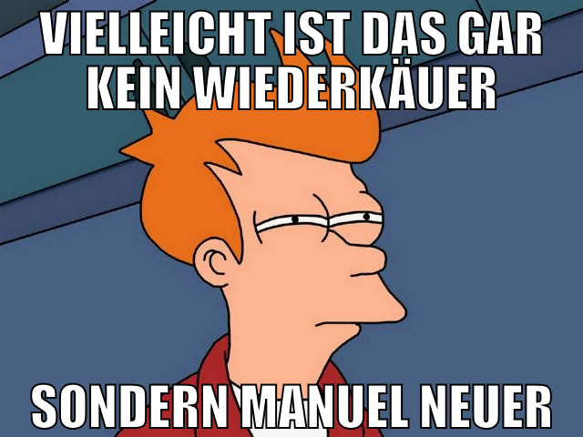 vielleicht ist das gar kein wiederkäuer sondern ma