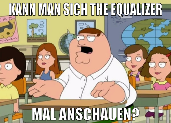 kann man sich the equalizer mal anschauen?