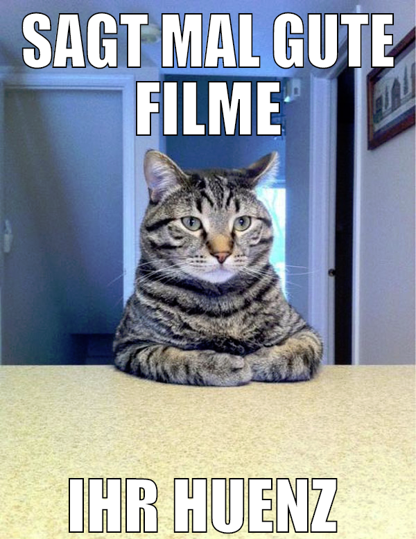 Sagt mal gute filme ihr huenz