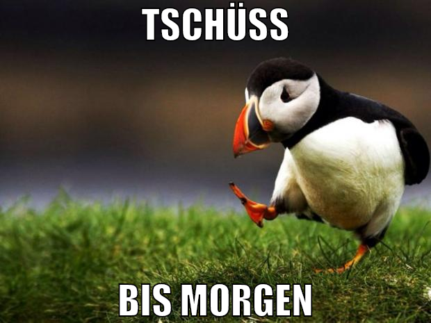 tschüss bis morgen