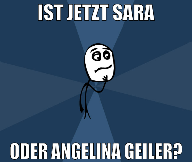 Ist jetzt sara oder angelina geiler?