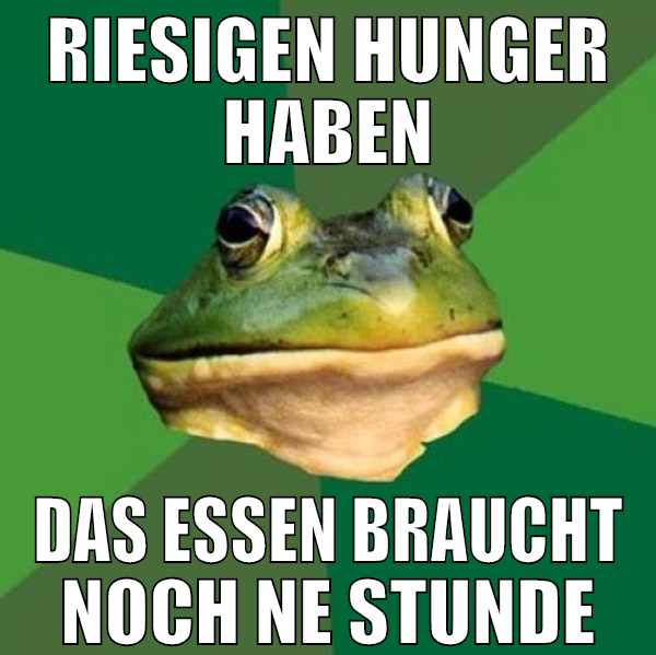 RIESIGEN HUNGER HABEN DAS ESSEN BRAUCHT NOCH NE ST