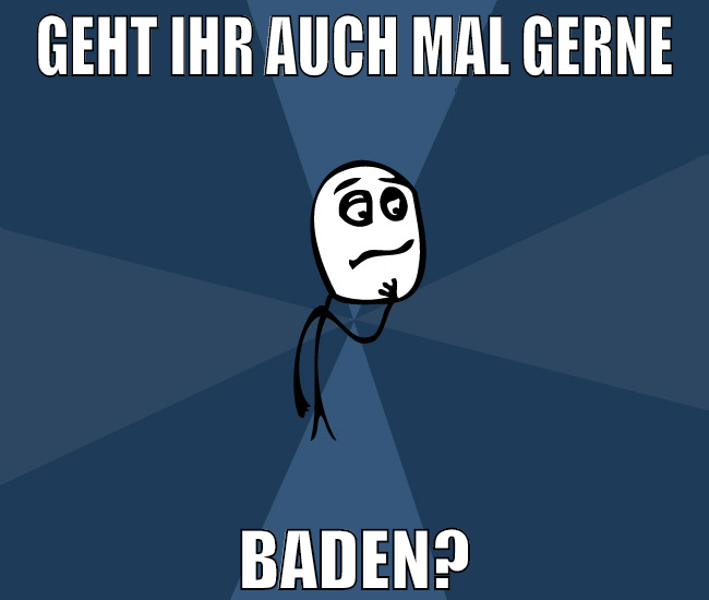 geht ihr auch mal gerne baden?