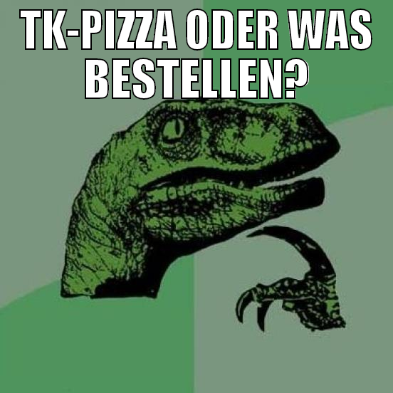 TK-pizza oder was bestellen?