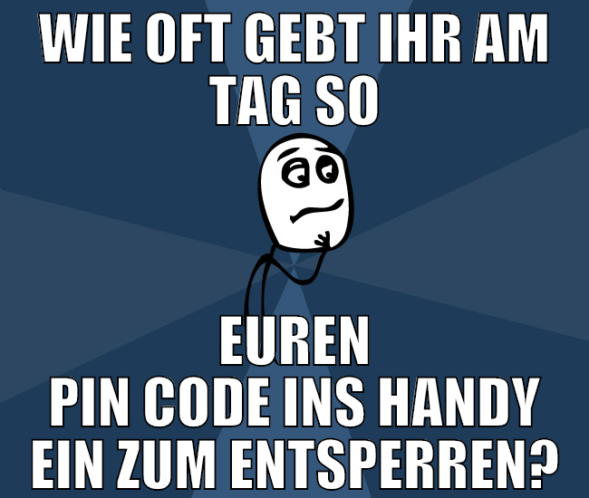 wie oft gebt ihr am tag so euren pin code ins hand