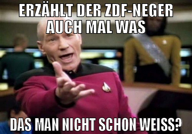 erzählt der zdf-neger auch mal was das man nicht s