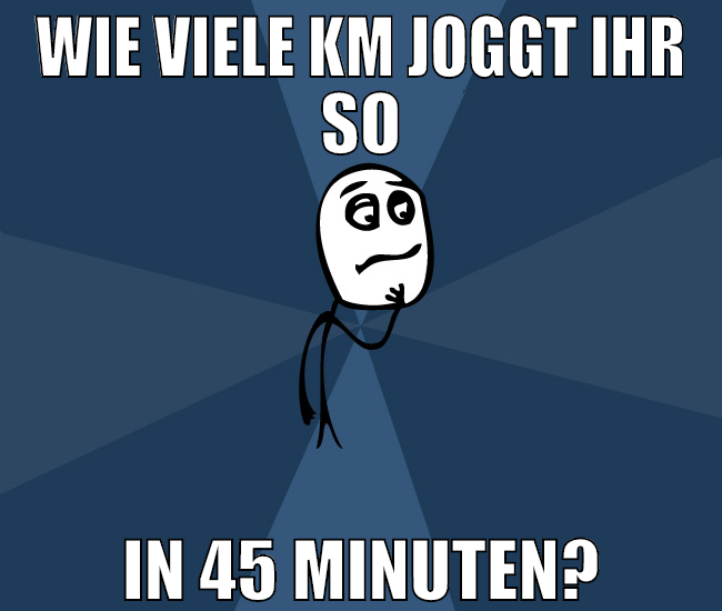 wie viele km joggt ihr so in 45 Minuten?