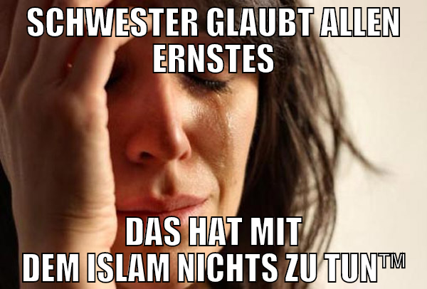schwester glaubt allen ernstes das hat mit dem isl