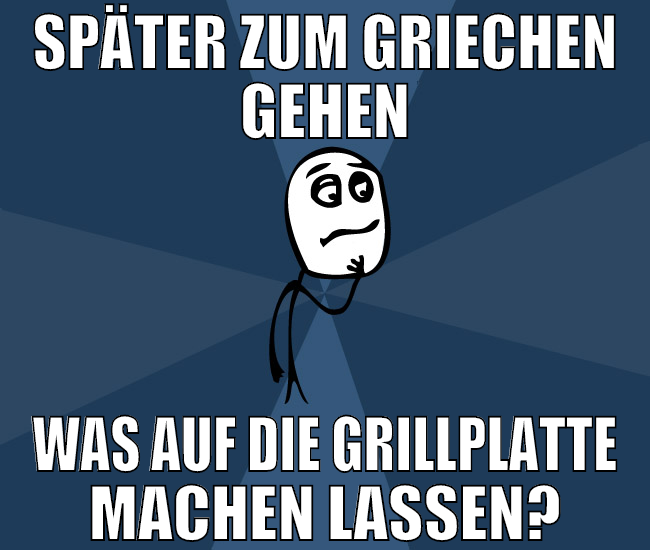 später zum griechen gehen was auf die grillplatte