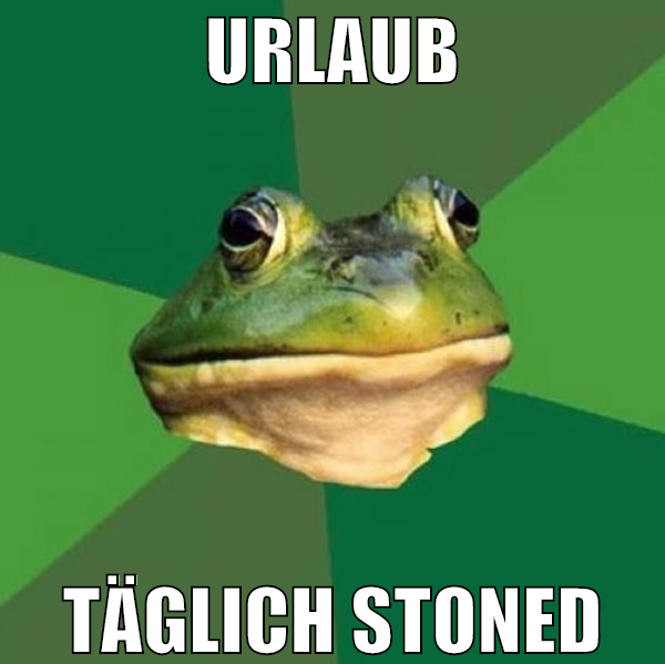urlaub täglich Stoned