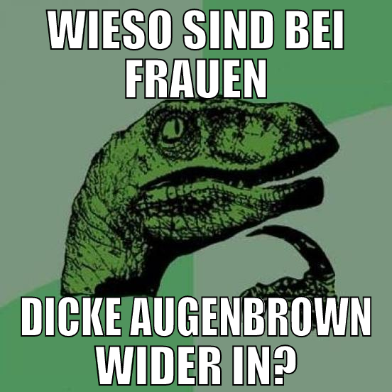 wieso sind bei frauen dicke augenbrown wider in?