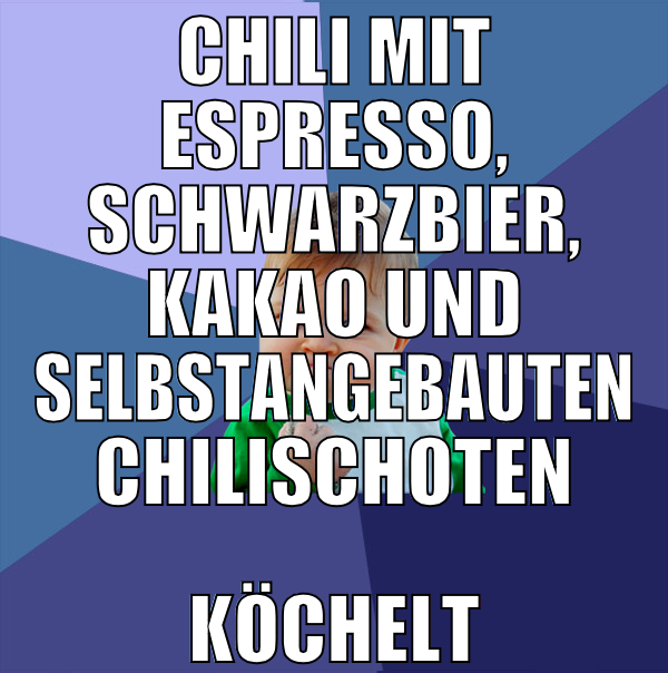 chili mit espresso, schwarzbier, kakao und selbsta