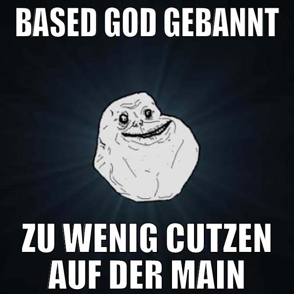based god gebannt zu wenig cutzen auf der main