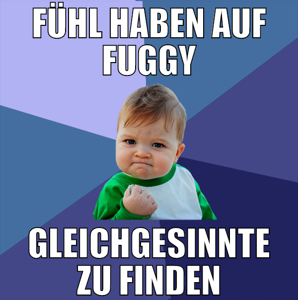 fühl haben auf fuggy gleichgesinnte zu finden