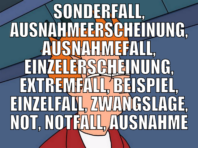 Sonderfall, Ausnahmeerscheinung, Ausnahmefall, Ein