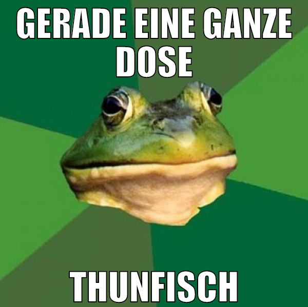 Gerade eine ganze Dose Thunfisch