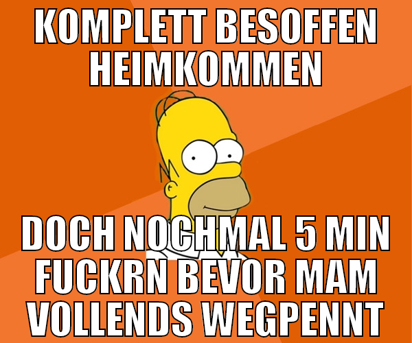 komplett besoffen heimkommen doch nochmal 5 min fu