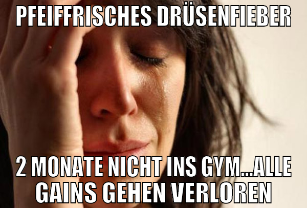 pfeiffrisches drüsenfieber 2 monate nicht ins gym.