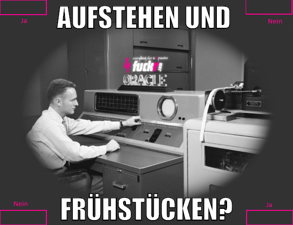 aufstehen und  frühstücken?