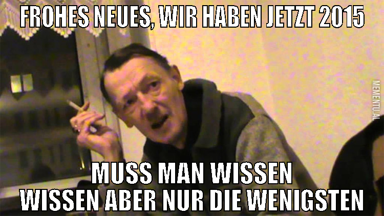 frohes neues, wir haben jetzt 2015 muss man wissen