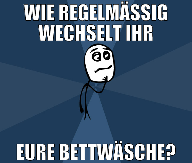 wie regelmäßig wechselt ihr eure bettwäsche?