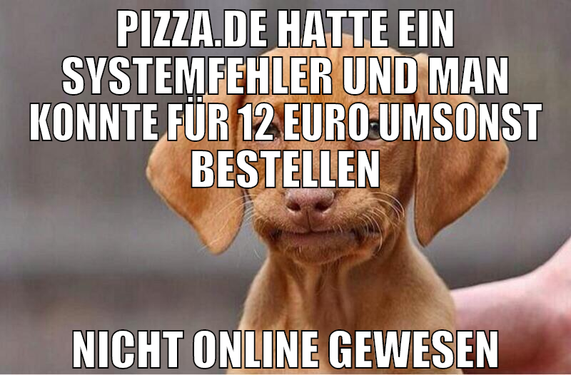 Pizza.de hatte ein Systemfehler und man konnte für