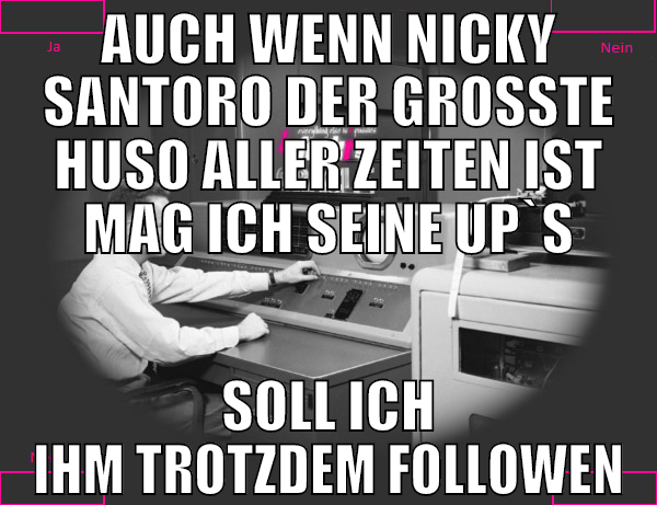 auch wenn Nicky Santoro der großte Huso aller zeit