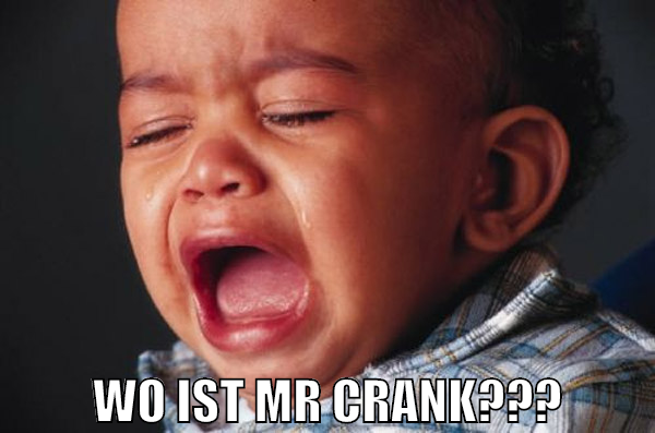 wo ist mr crank???