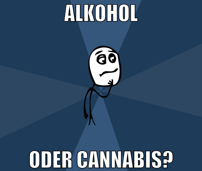 alkohol oder cannabis?