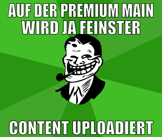 auf der premium main wird ja feinster Content uplo