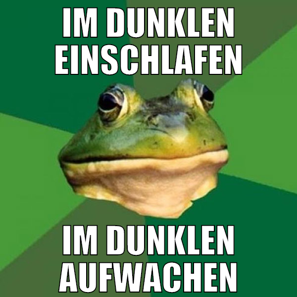 Im dunklen einschlafen im dunklen aufwachen