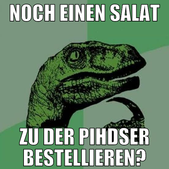 noch einen salat zu der pihdser bestellieren?