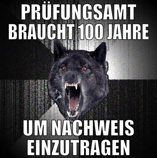 Prüfungsamt braucht 100 jahre um nachweis einzutra