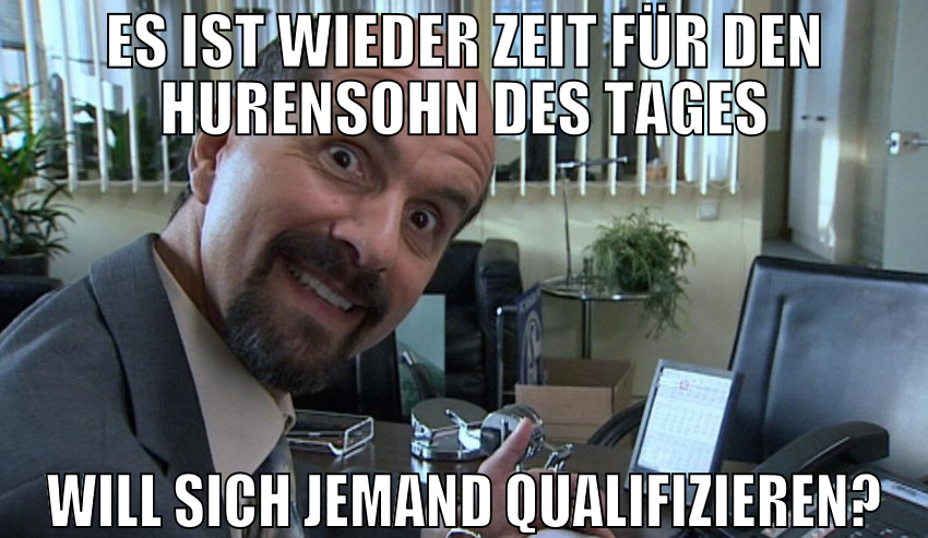 es ist wieder zeit für den hurensohn des tages wil