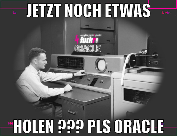 Jetzt noch etwas holen ??? pls Oracle