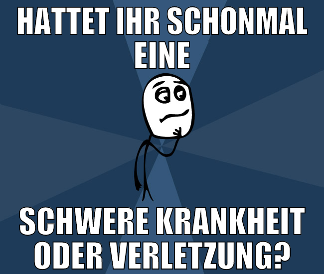 Hattet ihr Schonmal eine schwere krankheit oder ve