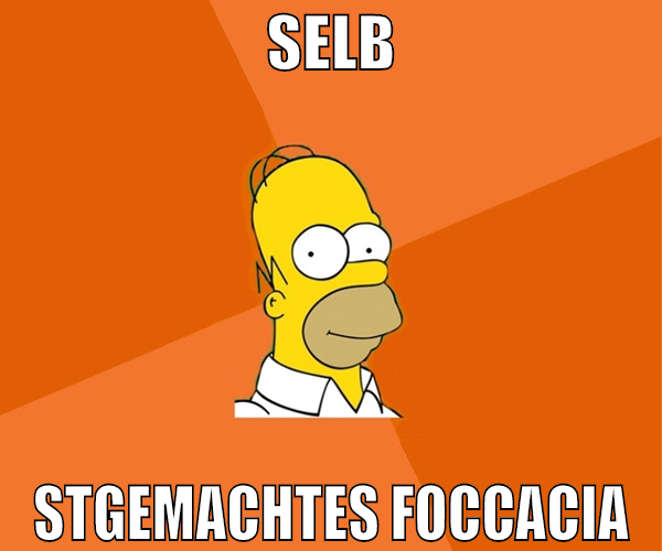 selb stgemachtes foccacia