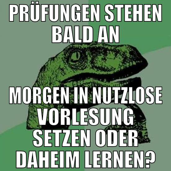 prüfungen stehen bald an Morgen in nutzlose Vorles